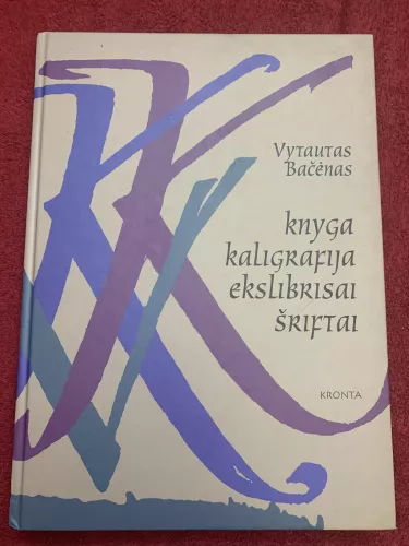 Knyga. Kaligrafija. Ekslibrisai. Šriftai - Vytautas Bačėnas, knyga