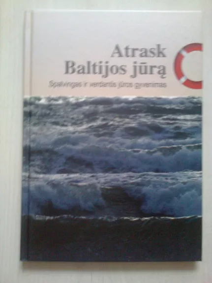 Atrask Baltijos jūrą: Spalvingas ir verdantis jūros gyvenimas - Autorių Kolektyvas, knyga