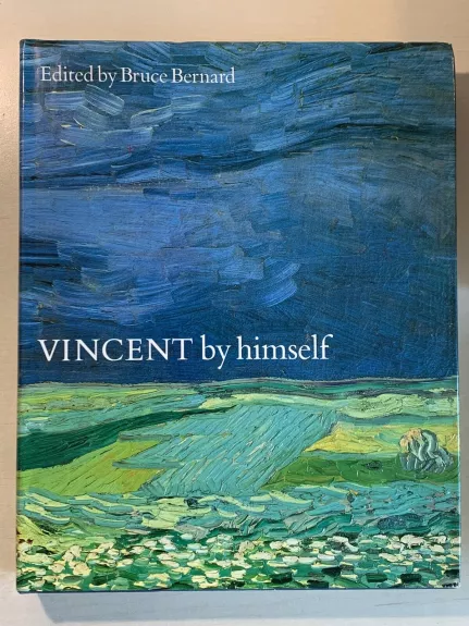 Vincent by Himself: A Selection of Van Gogh's Paintings and Drawings Together With Extracts from His Letters
