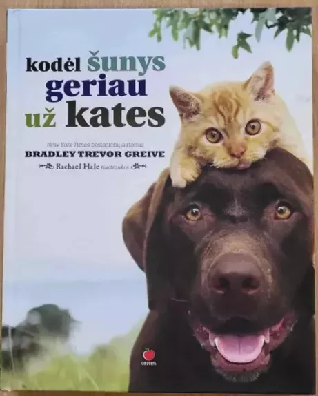 Kodėl šunys geriau už kates - Bradley Trevor Greive, knyga