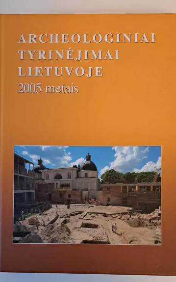 Archeologiniai tyrinėjimai Lietuvoje 2005