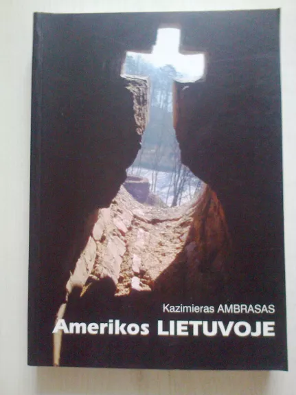Amerikos lietuvoje - Kazimieras Ambrasas, knyga