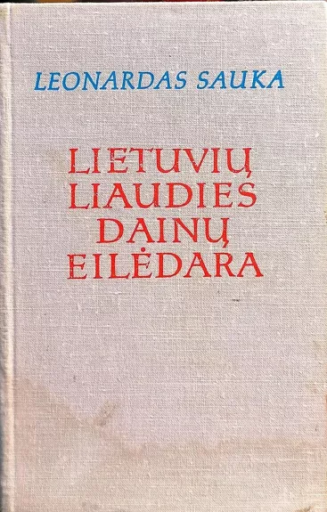 Lietuvių Liaudies Dainų Eilėdara - Leonardas Sauka, knyga