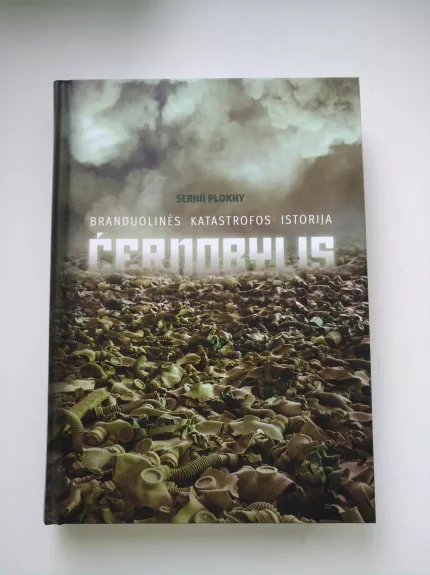 Černobylis: branduolinės katastrofos istorija - Serhii Plokhy, knyga
