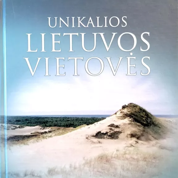 Unikalios Lietuvos vietovės