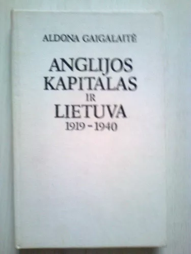 Anglijos kapitalas ir Lietuva 1919-1940 - Autorių Kolektyvas, knyga