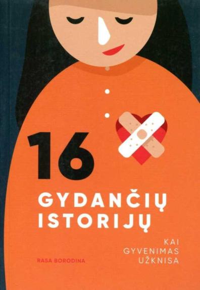 16 gydančių istorijų. Kai gyvenimas užknisa
