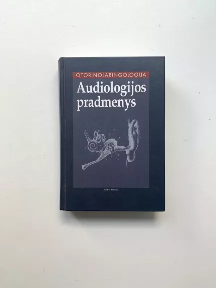 Otorinolaringologija (1 dalis): audiologijos pradmenys - Virgilijus Sakalinskas, knyga