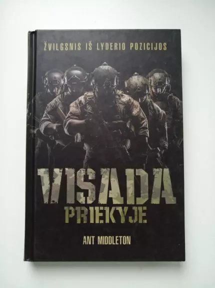 Visada priekyje. Žvilgsnis iš lyderio pozicijos - Ant Middleton, knyga