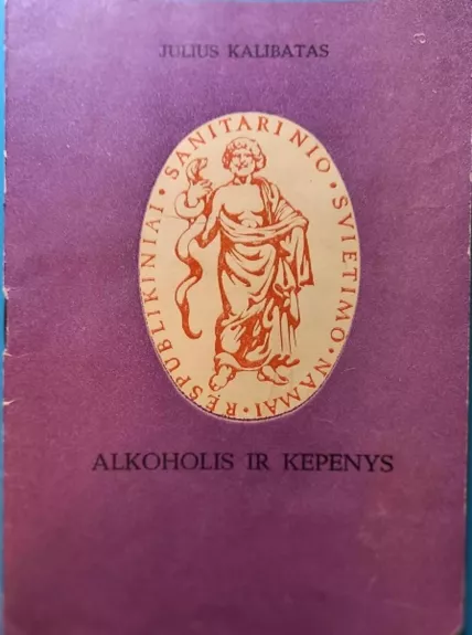 Alkoholis ir kepenys - Julius Kalibatas, knyga 1