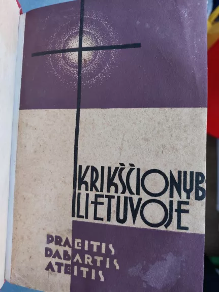Krikščionybė Lietuvoje: praeitis, dabartis, ateitis