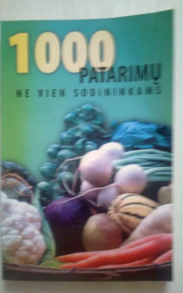 1000 patarimų ne vien sodininkams - Vytautas Stašelis, knyga