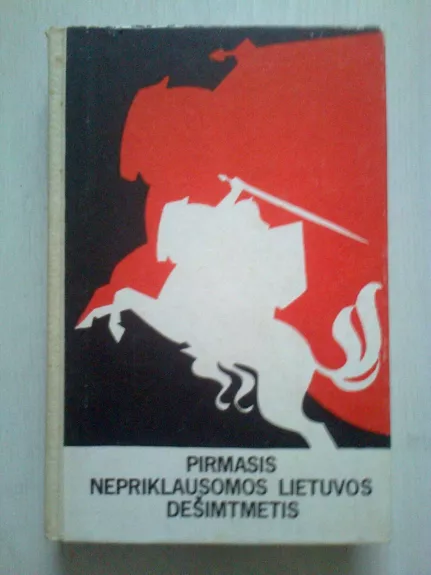 Pirmasis nepriklausomos Lietuvos dešimtmetis - Autorių Kolektyvas, knyga