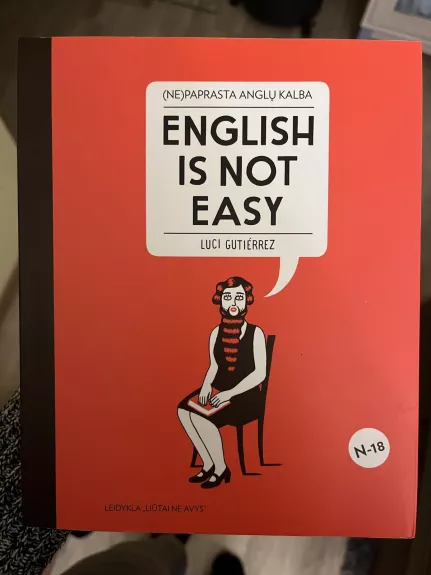 (Ne)paprasta anglų kalba. English is not easy: įžūlus, rafinuotas ir ryškus iliustruotas vadovas, kuris privers palikti dulkėti tradicinius anglų kalbos vadovėlius! - Luci Gutierrez, knyga