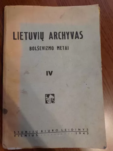 Lietuvių archyvas. Bolševizmo metai (IV dalis) - Petras Babickas, knyga