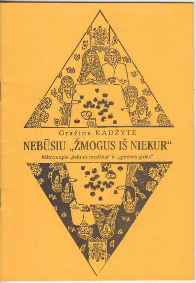 Nebūsiu žmogus iš niekur. Mintys apie šeimos medžius ir giminės girias
