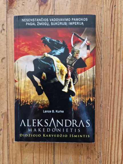 Aleksandras Makedonietis: didžiojo karvedžio išmintis - Lance B. Kurke, knyga