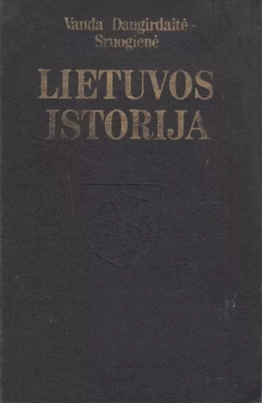 Lietuvos istorija - Vanda Daugirdaitė-Sruogienė, knyga