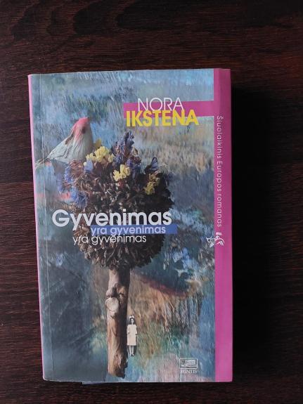 Gyvenimas yra gyvenimas - Nora Ikstena, knyga