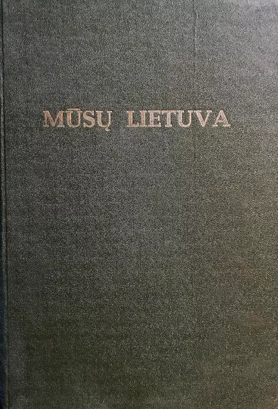 Mūsų Lietuva (4 tomai) - Bronius Kviklys, knyga