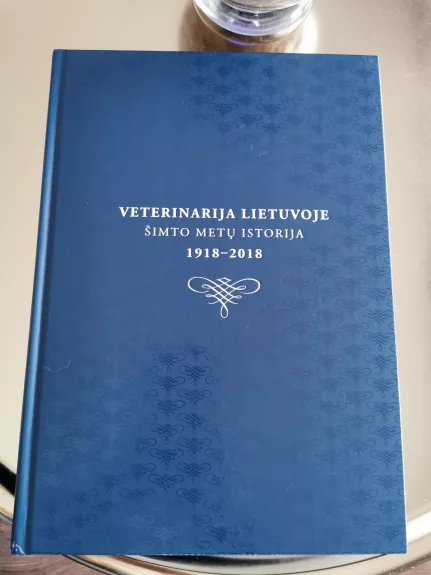 Veterinarija Lietuvoje šimto metų istorija 1918-2018 - Autorių Kolektyvas, knyga 1