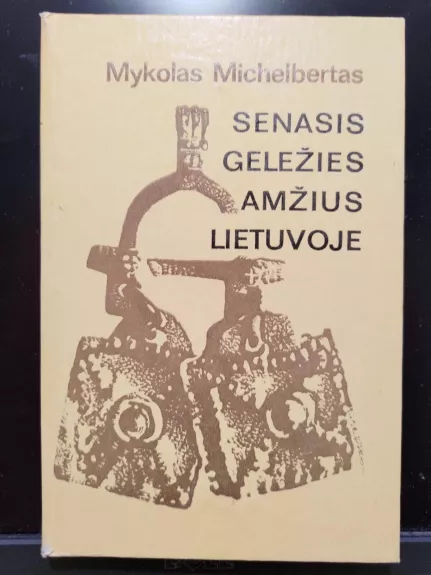 Senasis geležies amžius Lietuvoje - Mykolas Michelbertas, ir kt. , knyga