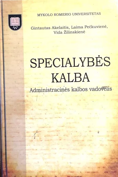 Specialybės kalba: Administracinės kalbos vadovėlis - Gintautas Akelaitis, knyga