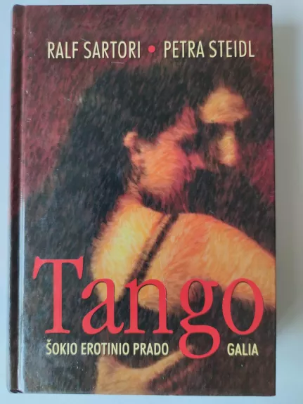 Tango. Šokio erotinio prado galia - Ralf Sartori, Petra  Steidl, knyga