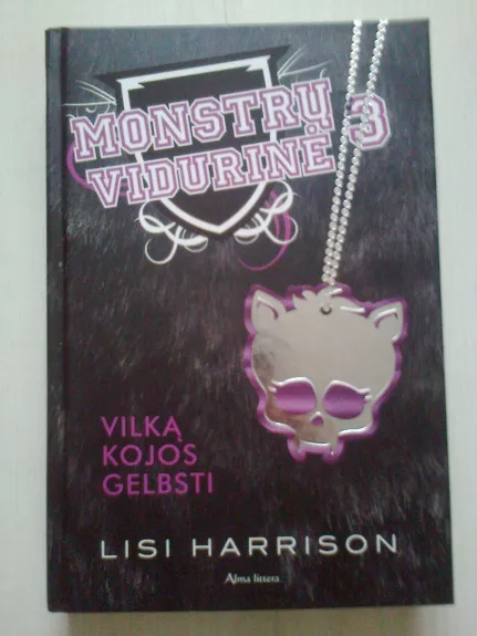 Monstrų vidurinė 3. Vilką kojos gelbsti. - Lisi Harrison, knyga