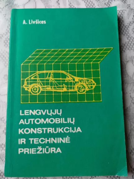 Lengvųjų automobilių konstrukcija ir techninė priežiūra - A. Livšicas, knyga