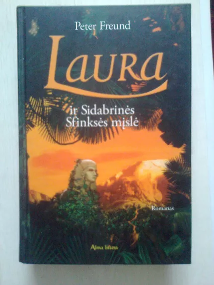 Laura ir sidabrinės Sfinksės mįslė - Peter Freund, knyga