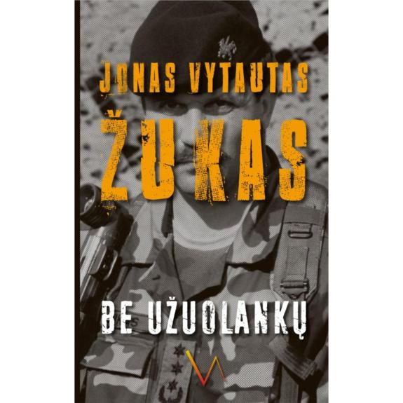 Be užuolankų - Jonas Vytautas Žukas, knyga
