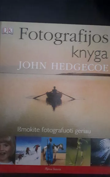 Fotografijos knyga. Išmokyte fotografuoti geriau