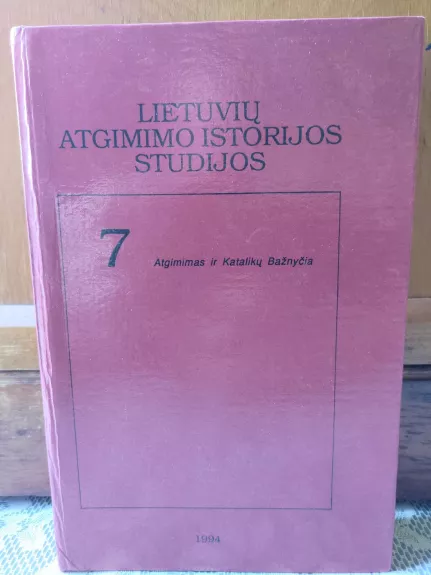 Lietuvių atgimimo istorijos studijos (7 tomas)