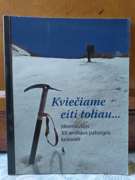 Kviečiame eiti toliau... Įdomiausios XX amžiaus pabaigos kelionės