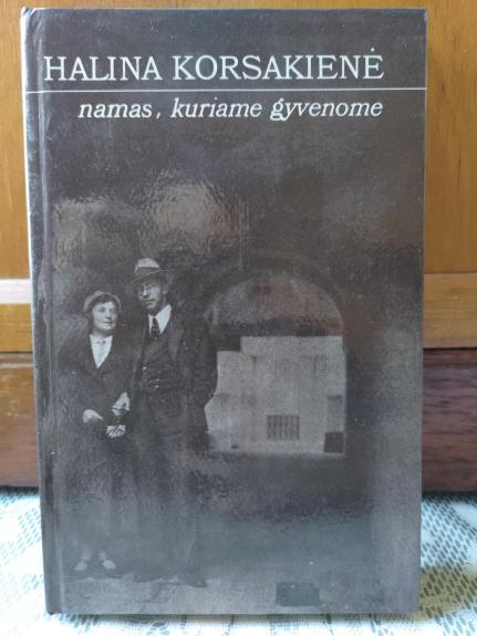 Namas, kuriame gyvenome - Halina Korsakienė, knyga