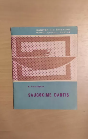 SAUGOKIME DANTIS - Aurelija Savickienė, knyga