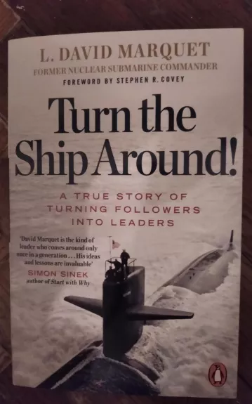 Turn the Ship Around!: A True Story of Turning Followers into Leaders - L. David Marquet, knyga