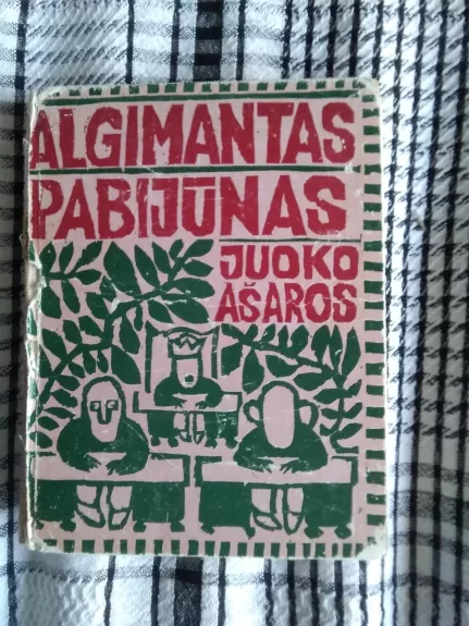 Juoko ašaros - Algimantas Pabijūnas, knyga