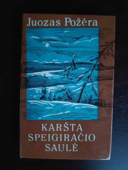Karšta speigiračio saulė - Juozas Požėra, knyga