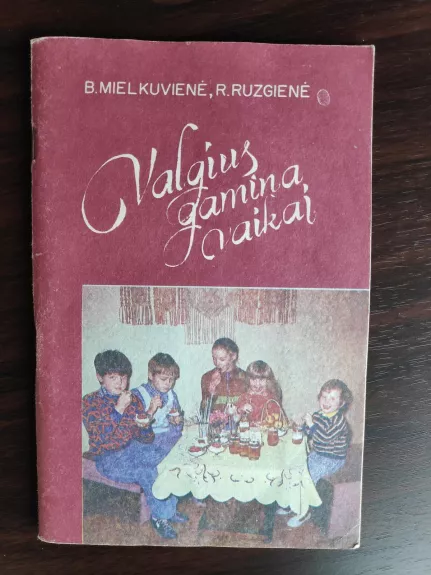 Valgius gamina vaikai - B. Mielkuvienė, R.  Ruzgienė, knyga