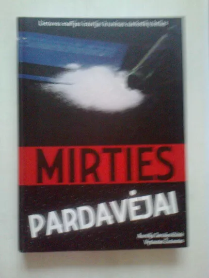 Mirties pardavėjai. Lietuvos mafijos istorija - Vytautas Žutautas, Aurelija  Jaruševičiūtė, knyga