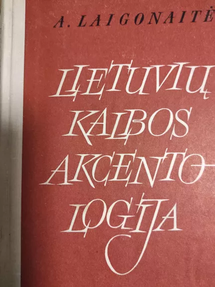 Lietuvių kalbos akcentologija - Laigonaitė A., knyga