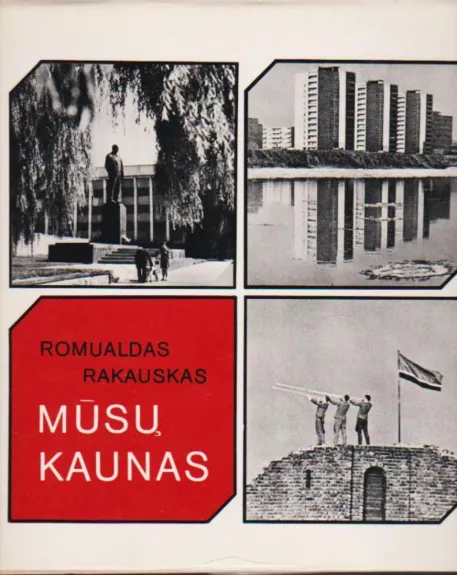 Mūsų Kaunas - Romualdas Rakauskas, knyga