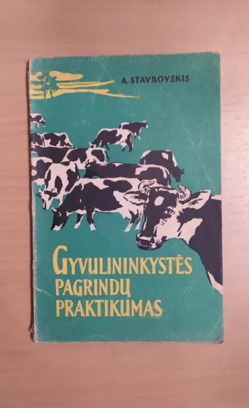 GYVULININKYSTĖS PAGRINDŲ PRAKTIKUMAS. - A. STAVROVSKIS, knyga