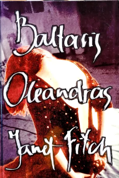 Baltasis Oleandras - Janet Fitch, knyga