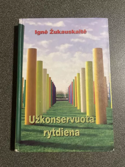 Užkonservuota rytdiena - Ignė Žukauskaitė, knyga