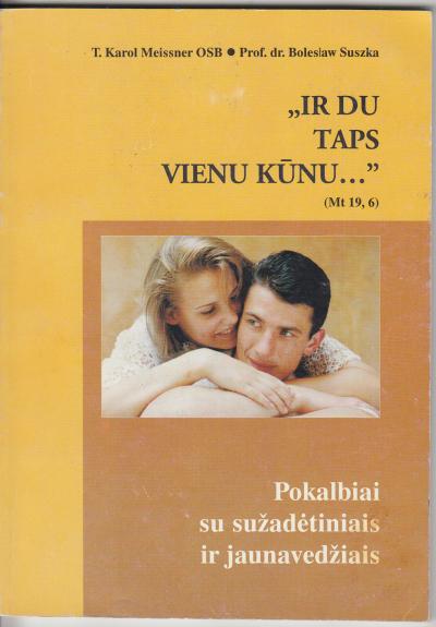 „Ir du taps vienu kūnu…" (Mt 19, 6): Pokalbiai su sužadėtiniais ir jaunavedžiais