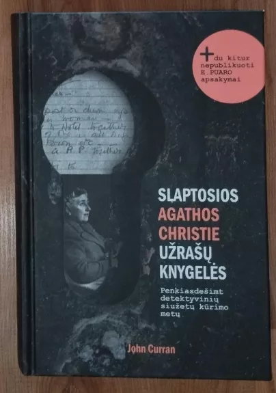 Slaptosios Agathos Christie užrašų knygelės: penkiasdešimt detektyvinių siužetų kūrimo metų - John Curran, knyga