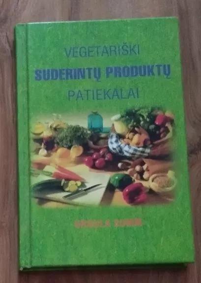 Vegetariški suderintų produktų patiekalai - Ursula Summ, knyga